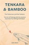 Lelio Zeloni - Tenkara & Bamboo