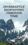 Llewellyn - Incessantly Bigfooting Through Time