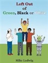 Mike Ludwig, Katharine Worthington - Left Out of Green, Black or White