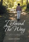 George Hawkinson - I Found The Way: Find Victory Over Hopelessness, Despair, and Defeat