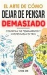 Chris Zen - El Arte de Como Dejar de Pensar Demasiado