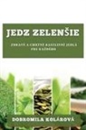 Dobromila Kolárová - Jedz zelen¿ie