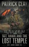 Patrick Clay - Sgt. Hawk and the Lost Temple (Sgt. Hawk 6): A World War II Novel