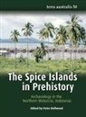 Peter Bellwood - The Spice Islands in Prehistory: Archaeology in the Northern Moluccas, Indonesia