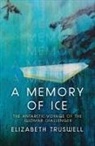 Elizabeth Truswell - A Memory of Ice: The Antarctic Voyage of the Glomar Challenger