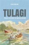 Clive Moore - Tulagi: Pacific Outpost of British Empire