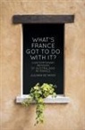 Juliana De Nooy - What's France got to do with it?: Contemporary memoirs of Australians in France