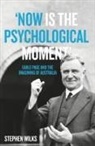 Stephen Wilks - 'Now is the Psychological Moment': Earle Page and the Imagining of Australia