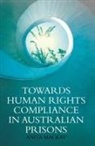 Anita MacKay - Towards Human Rights Compliance in Australian Prisons