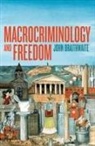John Braithwaite - Macrocriminology and Freedom