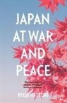 Ryuji Hattori - Japan at War and Peace: Shidehara Kij&#363;r&#333; and the Making of Modern Diplomacy