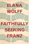 Elana Wolff - Faithfully Seeking Franz