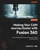 Fabrizio CIMò - Making Your CAM Journey Easier with Fusion 360