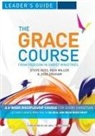 Steve Goss, Jude Graham, Rich Miller - The Grace Course Leader's Guide