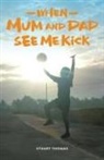 Stuart Thomas, Leslie Priestley - When Mum and Dad See Me Kick