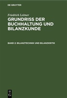 Friedrich Leitner - Friedrich Leitner: Grundriss der Buchhaltung und Bilanzkunde - Band 2: Bilanztechnik und Bilanzkritik