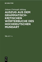 Johann Christoph Adelung - Johann Christoph Adelung: Auszug aus dem grammatisch-kritischen Wörterbuche des Hochdeutschen Mundart - Teil 2: F - L
