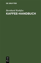 Bernhard Rothfos - Kaffee-Handbuch
