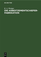 K. A. Weniger - Die Asbestzementschiefer-Fabrikation