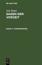 Veit Weber - Veit Weber: Sagen der Vorzeit - Band 3: Tugendspiegel