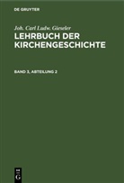 Joh. Carl Ludw. Gieseler, C. R. Redepenning - Joh. Carl Ludw. Gieseler: Lehrbuch der Kirchengeschichte - Band 3, Abteilung 2: Lehrbuch der neueren Kirchengeschichte