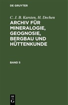 H. Dechen, C. J. B. Karsten - C. J. B. Karsten; H. Dechen: Archiv für Mineralogie, Geognosie, Bergbau und Hüttenkunde - Band 5: C. J. B. Karsten; H. Dechen: Archiv für Mineralogie, Geognosie, Bergbau und Hüttenkunde. Band 5