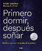 BERNARDO ORTÍN, Néstor Sánchez - Primero dormir, después soñar: Un libro para combatir el insomnio / First Sleep, Then Dream: A Book to Fight Insomnia