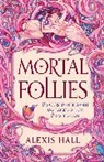 Alexis Hall - Mortal Follies