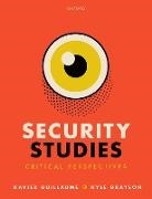 Kyle Grayson, Xavier Guillaume, Xavier Grayson Guillaume, Guillaume Xavier - Security Studies: Critical Perspectives