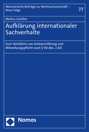 Markus Günther - Aufklärung internationaler Sachverhalte - Zum Verhältnis von Amtsermittlung und Mitwirkungspflicht nach § 90 Abs. 2 AO