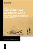 Jeffrey Gunn - Outsourcing African Labor