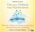 Madeleine du Frayne, Madeleine du Frayne, Daniela Hoffmann - Das kleine Hör-Buch vom Manifestieren, 1 Audio-CD (Hörbuch)
