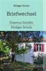 Rüdiger Scholz - Briefwechsel Erasmus Schöfer-Rüdiger Scholz
