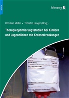 Christian Müller, Thorsten Langer - Therapieoptimierungsstudien bei Kindern und Jugendlichen mit Krebserkrankungen