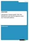 Jakob Rublé - Olympische Sommerspiele 1936. Der Missbrauch eines Sportereignisses unter den Nationalsozialisten