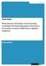 Jakob Rublé - Wird lineares Fernsehen von Streaming verdrängt? Die Entwicklung des deutschen Fernsehens und das Aufkommen digitaler Angebote