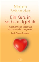 Maren Schneider - Ein Kurs in Selbstmitgefühl