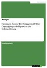 Anonym, Anonymous - Herrmann Hesses "Der Steppenwolf". Der Doppelgänger als Figuration der Selbstauflösung