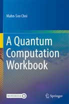 Mahn-Soo Choi - A Quantum Computation Workbook