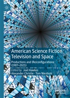 Alexander Christie, Joel Hawkes, Tom Nienhuis - American Science Fiction Television and Space