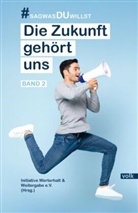Initiative Werterhalt &amp; Weitergabe e. V., Initiative Werterhalt &amp; Weitergabe e.V., Initiative Werterhalt und Weitergabe e.V., Initiative Werterhalt &amp; Weitergabe e V - Die Zukunft gehört uns Band 2