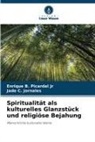 Jade C Jornales, Jade C. Jornales, Enrique B Picardal Jr, Enrique B. Picardal Jr - Spiritualität als kulturelles Glanzstück und religiöse Bejahung