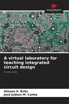 Alisson V. Brito, José Judson M. Cunha, Alisson V. Brito - A virtual laboratory for teaching integrated circuit design