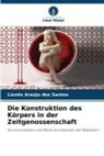 Lionês Araújo dos Santos - Die Konstruktion des Körpers in der Zeitgenossenschaft