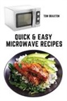 Tom Braxton - Quick & Easy Microwave Recipes