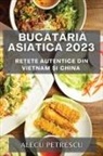 Alecu Petrescu - Buc¿t¿ria Asiatic¿ 2023