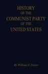 William Z Foster - The History of the Communist Party of the United States
