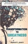 Francky L Jeanty - Transformation to Greatness