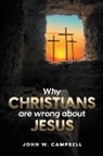 John W Campbell - Why Christians are wrong about Jesus