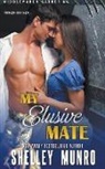 Shelley Munro - My Elusive Mate